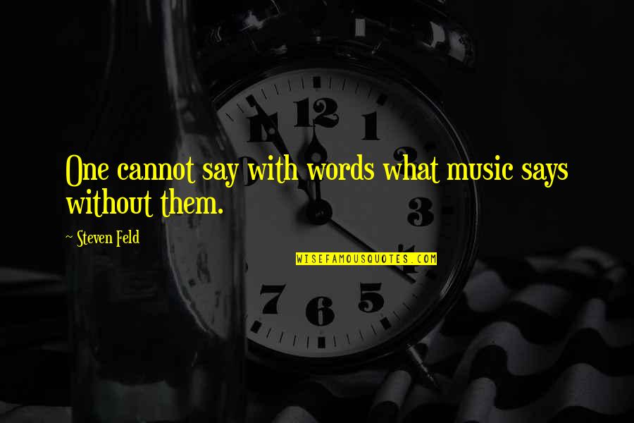 Zukertort Colle Quotes By Steven Feld: One cannot say with words what music says Zukertort Colle Quotes By Steven Feld: One cannot say with words what music says
