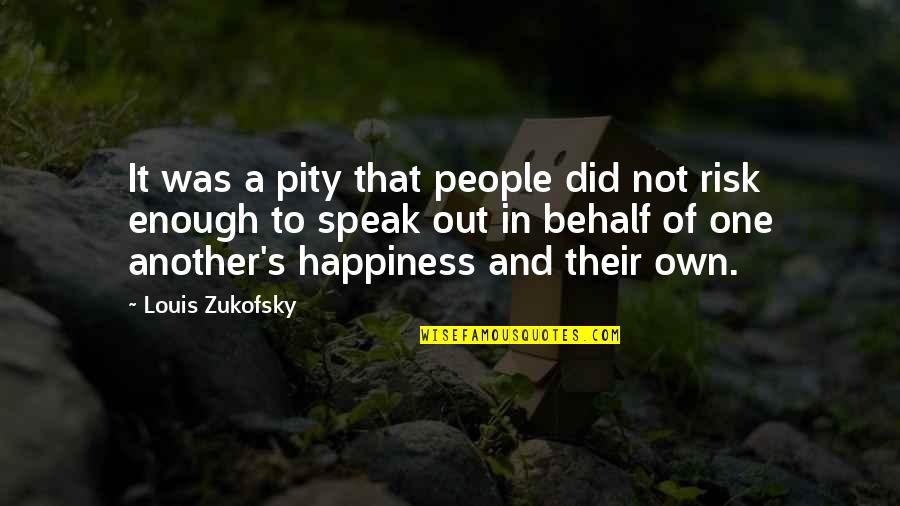 Zukofsky Quotes By Louis Zukofsky: It was a pity that people did not