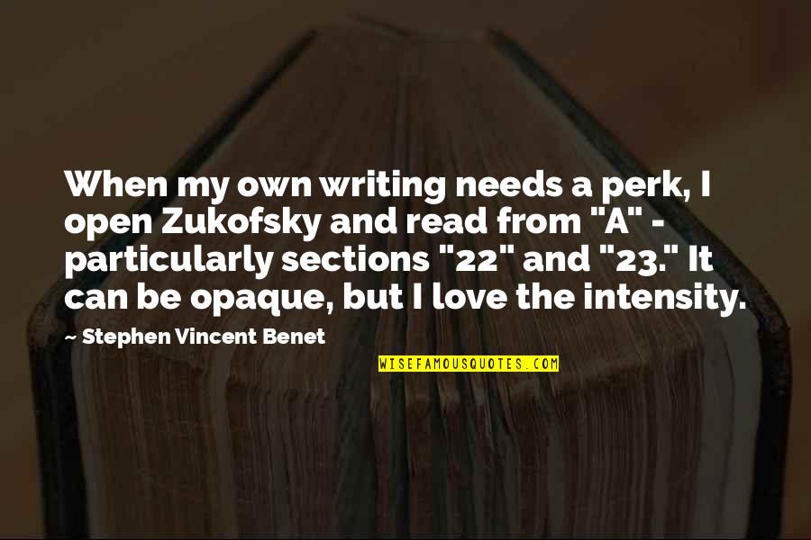 Zukofsky's Quotes By Stephen Vincent Benet: When my own writing needs a perk, I