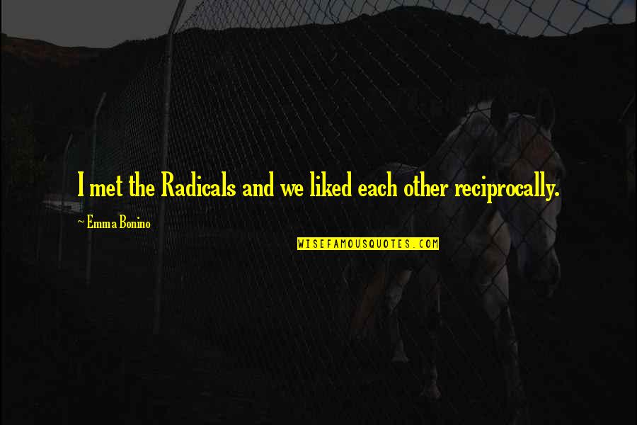 Zukran Quotes By Emma Bonino: I met the Radicals and we liked each Zukran Quotes By Emma Bonino: I met the Radicals and we liked each