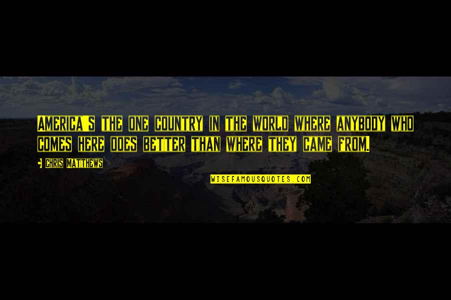Zukunft Translation Quotes By Chris Matthews: America's the one country in the world where