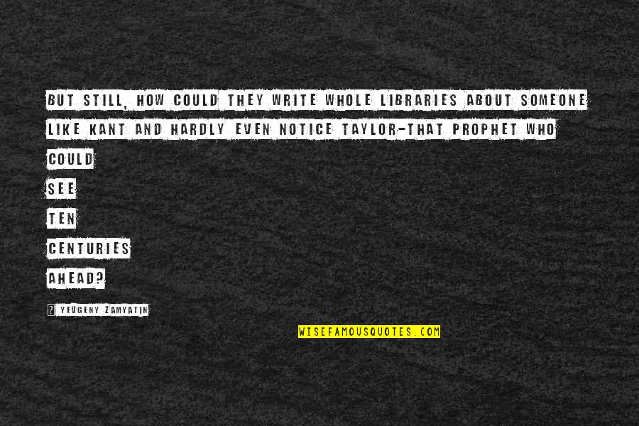 Zukunft Translation Quotes By Yevgeny Zamyatin: But still, how could they write whole libraries