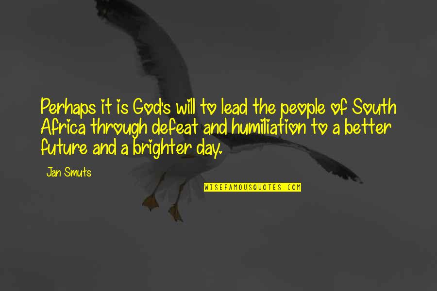 Zuky Gerade Quotes By Jan Smuts: Perhaps it is God's will to lead the Zuky Gerade Quotes By Jan Smuts: Perhaps it is God's will to lead the