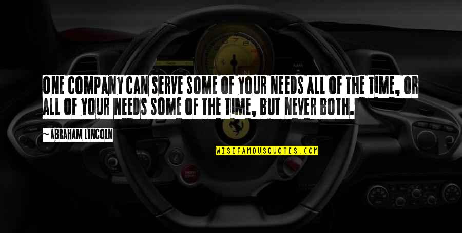Zulema Pastenes Quotes By Abraham Lincoln: One company can serve some of your needs Zulema Pastenes Quotes By Abraham Lincoln: One company can serve some of your needs