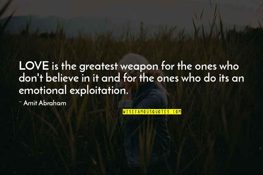 Zuleyma Bebell Quotes By Amit Abraham: LOVE is the greatest weapon for the ones Zuleyma Bebell Quotes By Amit Abraham: LOVE is the greatest weapon for the ones