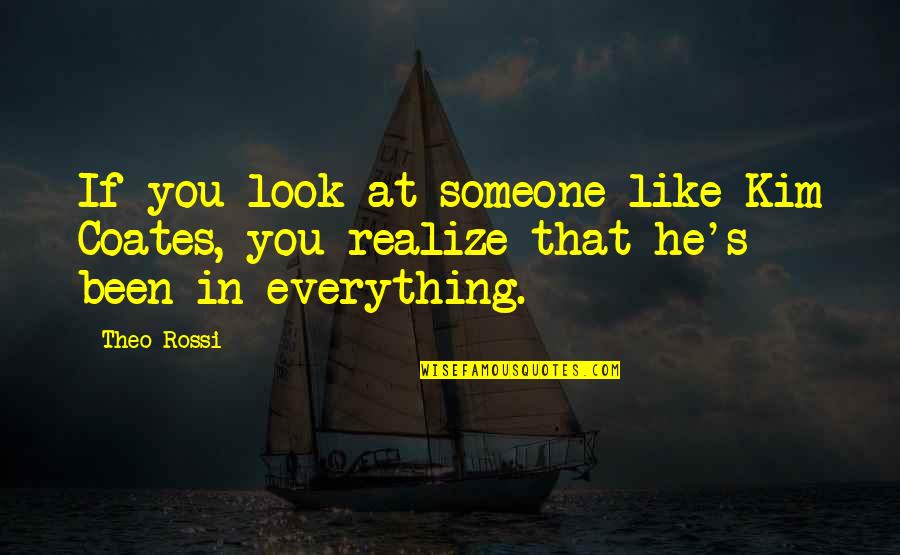 Zulfiya Isroilova Quotes By Theo Rossi: If you look at someone like Kim Coates,