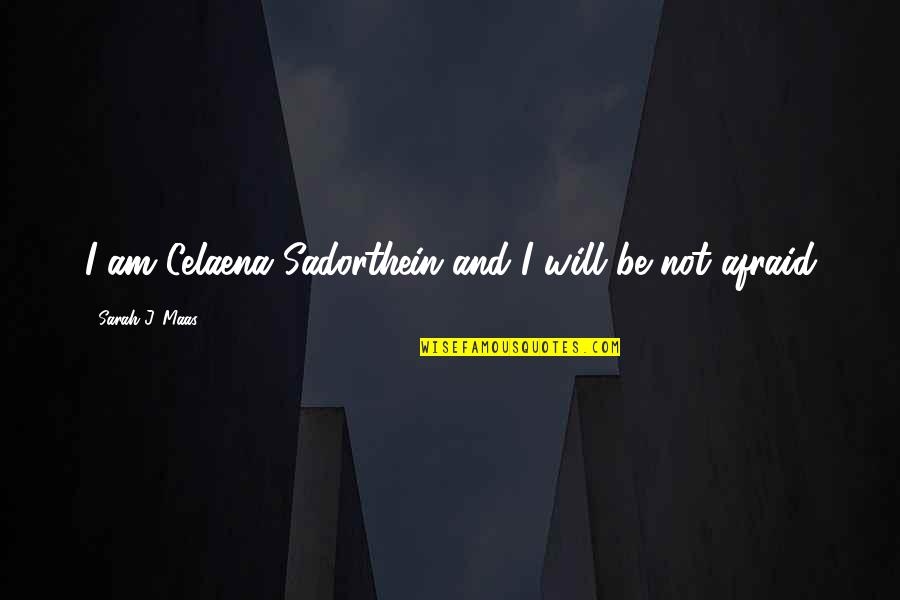 Zulfu Livaneli Quotes By Sarah J. Maas: I am Celaena Sadorthein and I will be