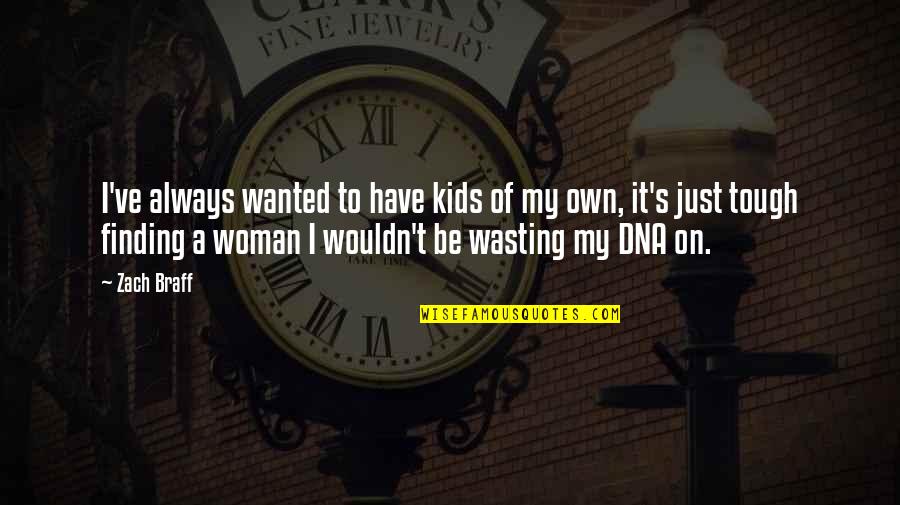 Zulima Quotes By Zach Braff: I've always wanted to have kids of my Zulima Quotes By Zach Braff: I've always wanted to have kids of my