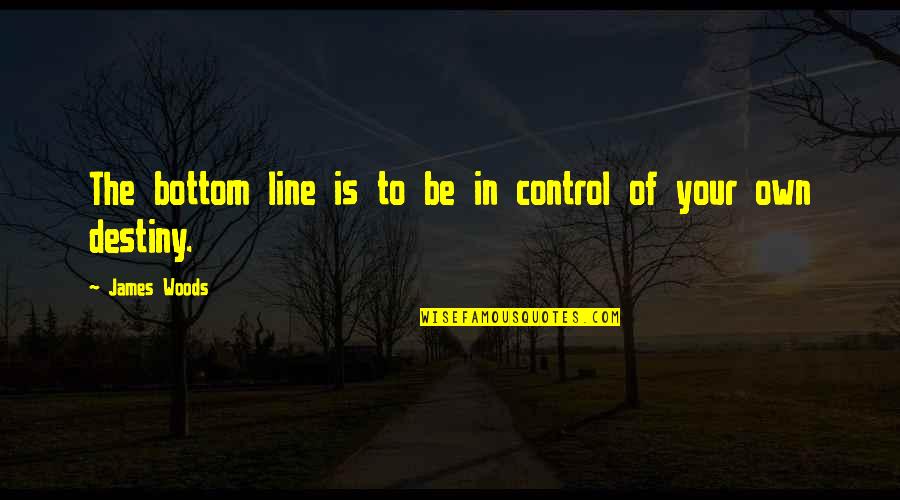 Zulke Quotes By James Woods: The bottom line is to be in control Zulke Quotes By James Woods: The bottom line is to be in control