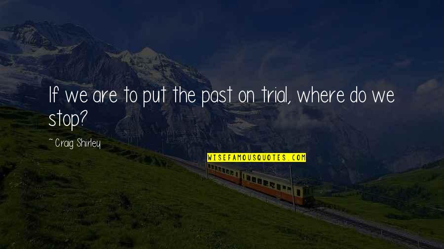 Zulkie Quotes By Craig Shirley: If we are to put the past on Zulkie Quotes By Craig Shirley: If we are to put the past on