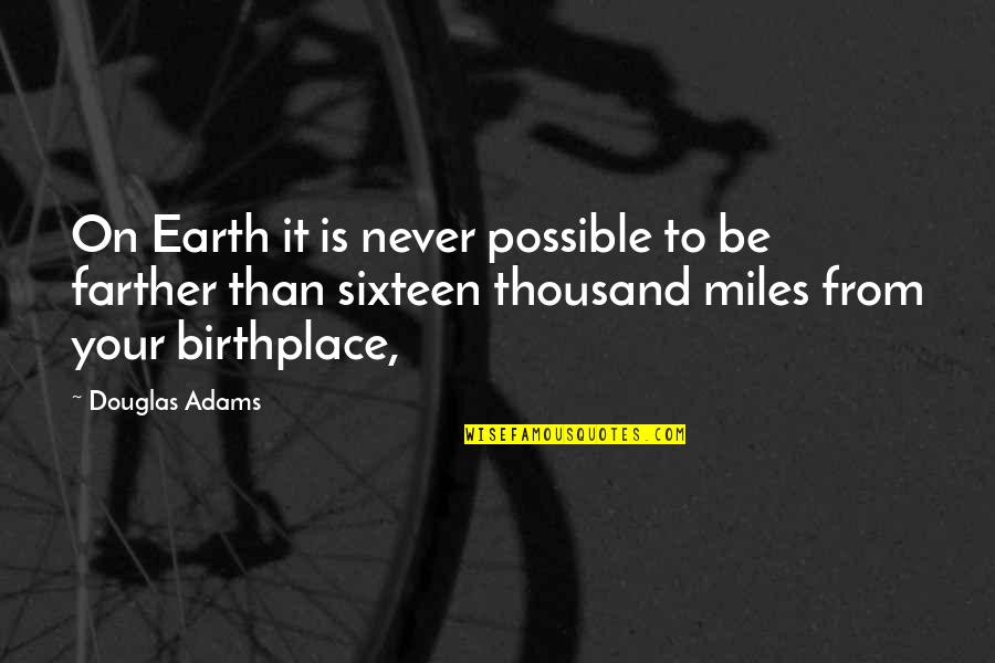 Zulli Eyeglasses Quotes By Douglas Adams: On Earth it is never possible to be Zulli Eyeglasses Quotes By Douglas Adams: On Earth it is never possible to be