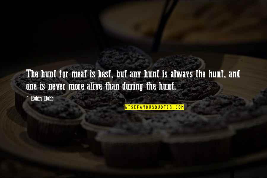 Zulm Allah Ka Insaaf Quotes By Robin Hobb: The hunt for meat is best, but any