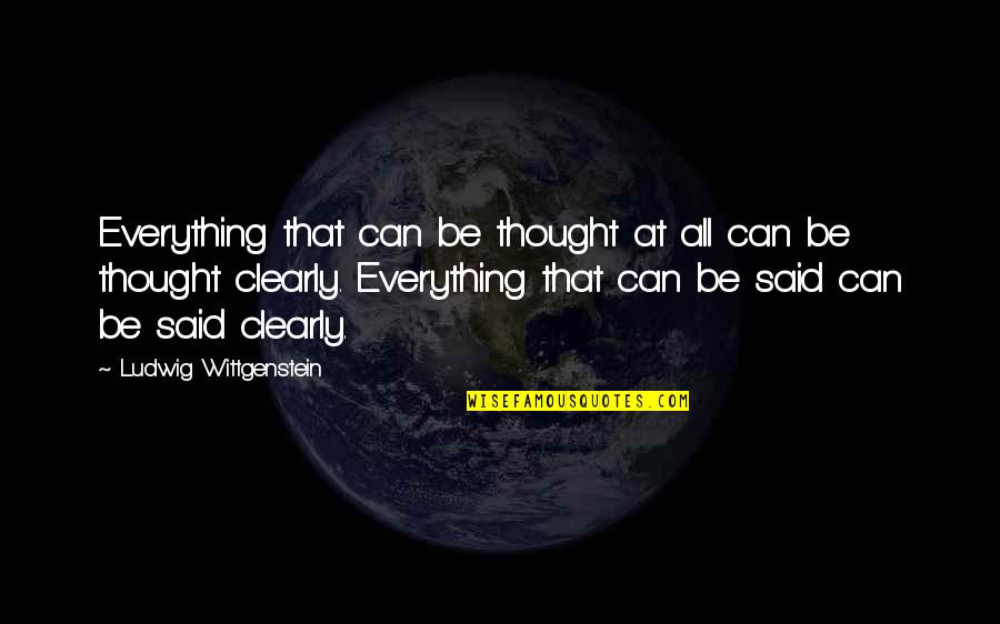 Zuloaga Paintings Quotes By Ludwig Wittgenstein: Everything that can be thought at all can