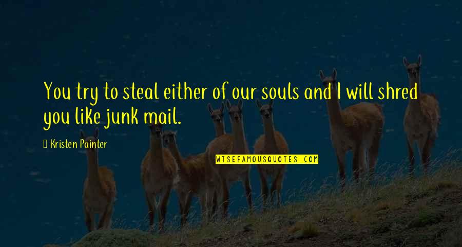Zulu Dawn Quotes By Kristen Painter: You try to steal either of our souls