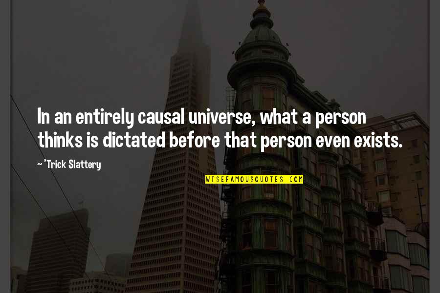 Zulu Dawn Quotes By 'Trick Slattery: In an entirely causal universe, what a person Zulu Dawn Quotes By 'Trick Slattery: In an entirely causal universe, what a person