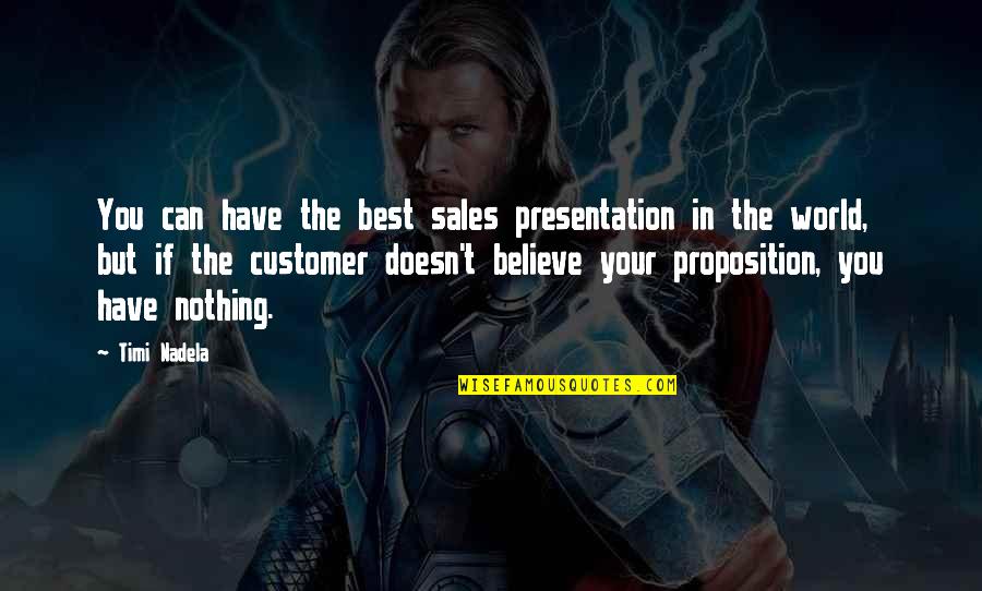 Zulu Film Quotes By Timi Nadela: You can have the best sales presentation in