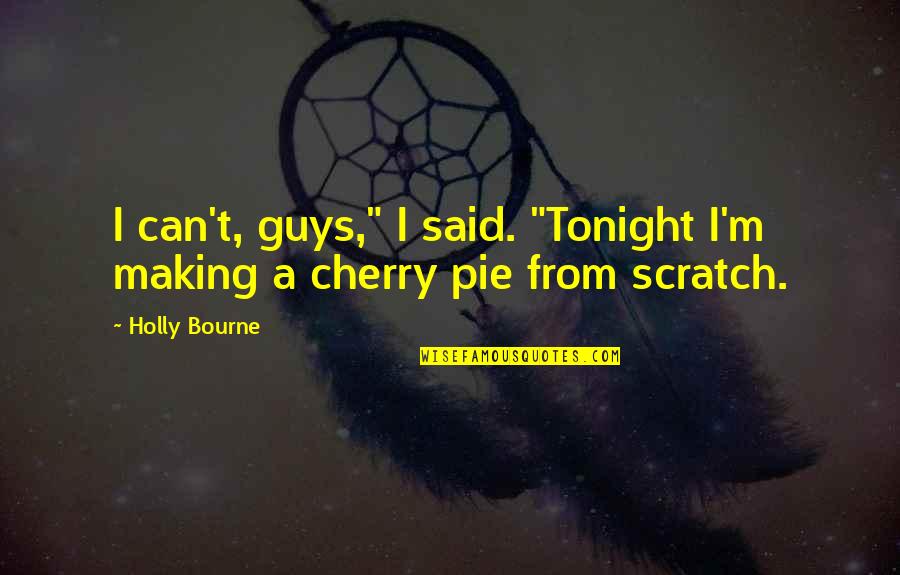 Zuma Deluxe Quotes By Holly Bourne: I can't, guys," I said. "Tonight I'm making
