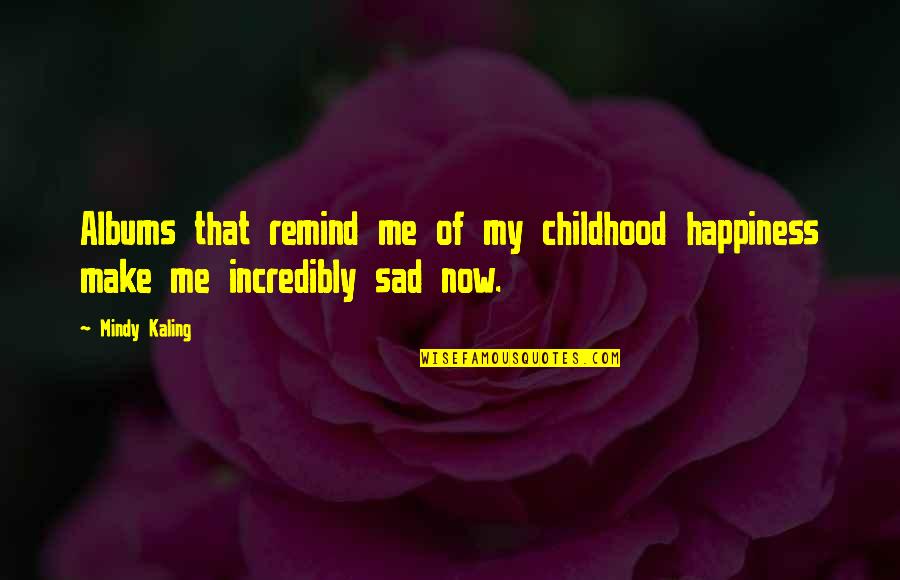 Zumbrunnen Willy Quotes By Mindy Kaling: Albums that remind me of my childhood happiness