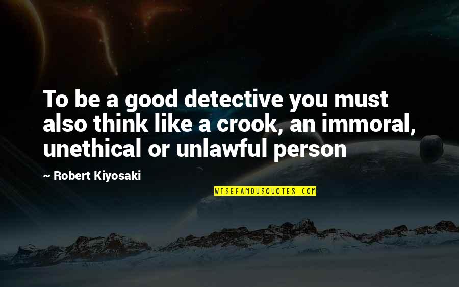 Zumo 665 Quotes By Robert Kiyosaki: To be a good detective you must also