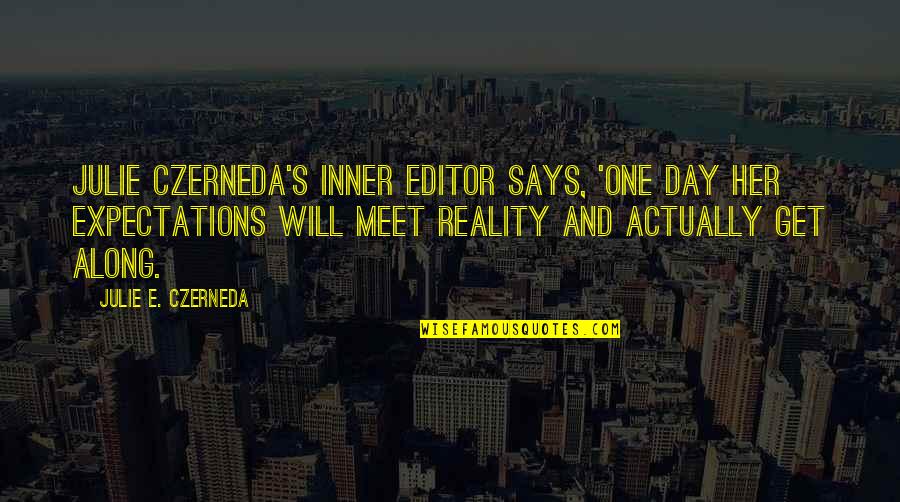 Zune Setup Quotes By Julie E. Czerneda: Julie Czerneda's inner editor says, 'One day her Zune Setup Quotes By Julie E. Czerneda: Julie Czerneda's inner editor says, 'One day her