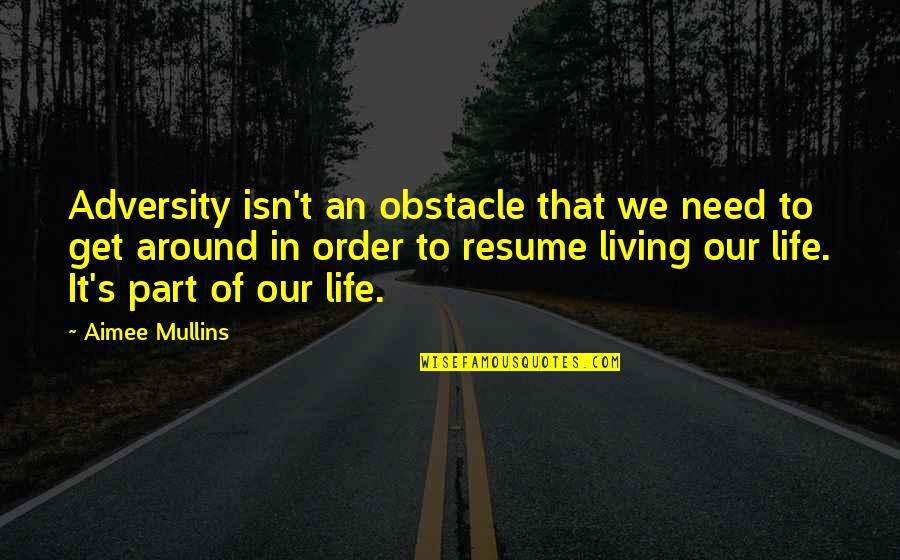 Zunge Brennt Quotes By Aimee Mullins: Adversity isn't an obstacle that we need to
