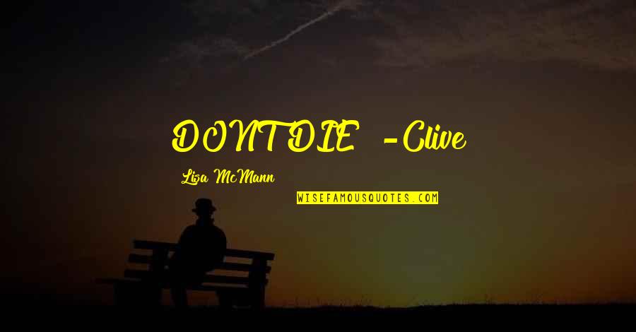 Zunguness Quotes By Lisa McMann: DONT DIE! -Clive Zunguness Quotes By Lisa McMann: DONT DIE! -Clive