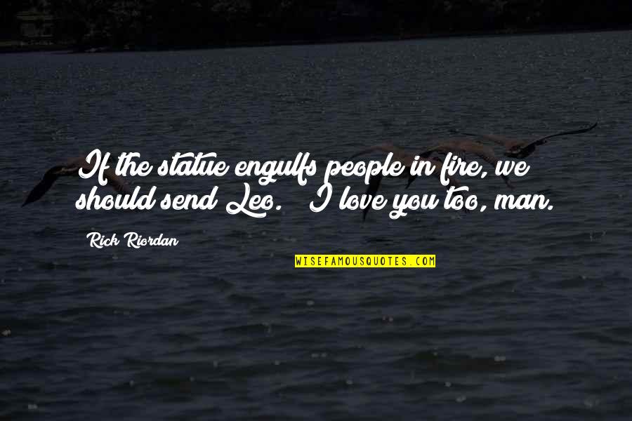 Zuni Fetish Quotes By Rick Riordan: If the statue engulfs people in fire, we