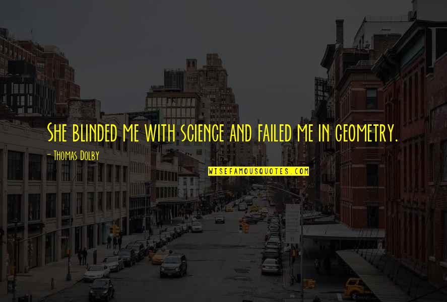 Zunic Reviews Quotes By Thomas Dolby: She blinded me with science and failed me