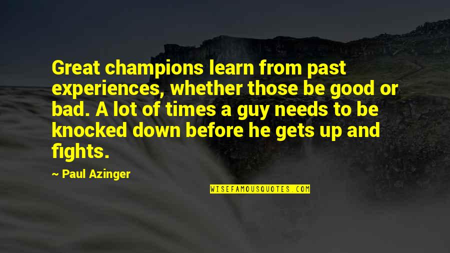 Zunzi Quotes By Paul Azinger: Great champions learn from past experiences, whether those Zunzi Quotes By Paul Azinger: Great champions learn from past experiences, whether those