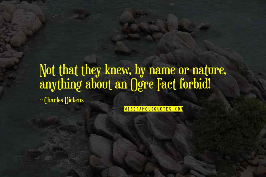 Zunzunegui Se Quotes By Charles Dickens: Not that they knew, by name or nature,