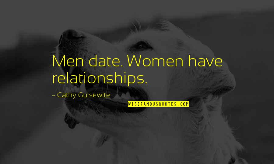 Zupanic Philosophy Quotes By Cathy Guisewite: Men date. Women have relationships. Zupanic Philosophy Quotes By Cathy Guisewite: Men date. Women have relationships.
