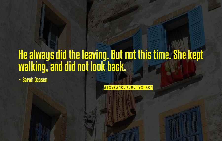 Zuppetta Dessert Quotes By Sarah Dessen: He always did the leaving. But not this Zuppetta Dessert Quotes By Sarah Dessen: He always did the leaving. But not this