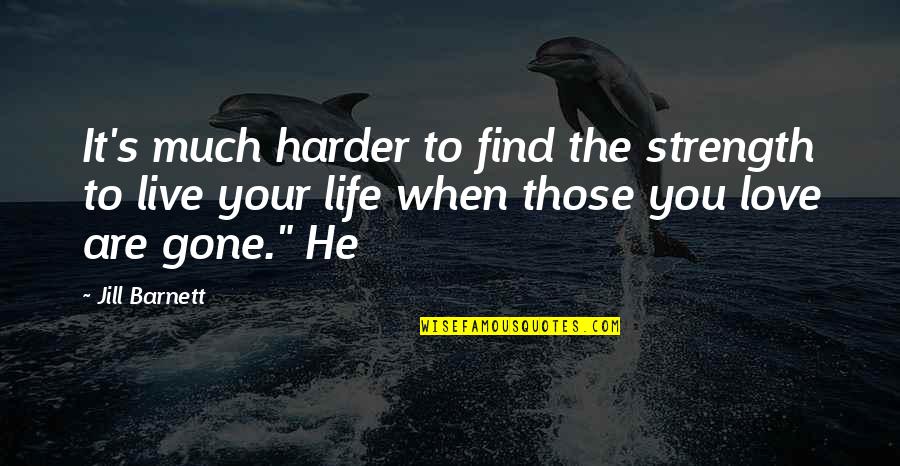 Zuppostore Quotes By Jill Barnett: It's much harder to find the strength to Zuppostore Quotes By Jill Barnett: It's much harder to find the strength to