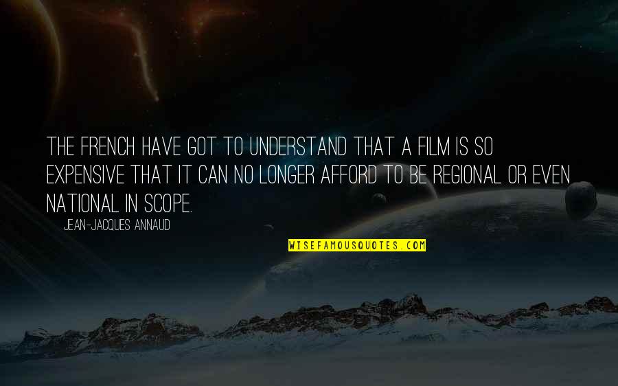 Zuraya Tapia Quotes By Jean-Jacques Annaud: The French have got to understand that a