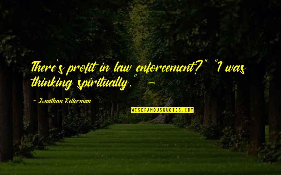 Zureensguesthouse Quotes By Jonathan Kellerman: There's profit in law enforcement?" "I was thinking