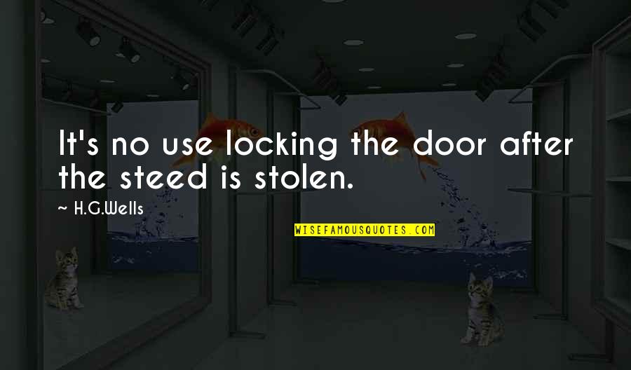 Zureikat Danny Quotes By H.G.Wells: It's no use locking the door after the