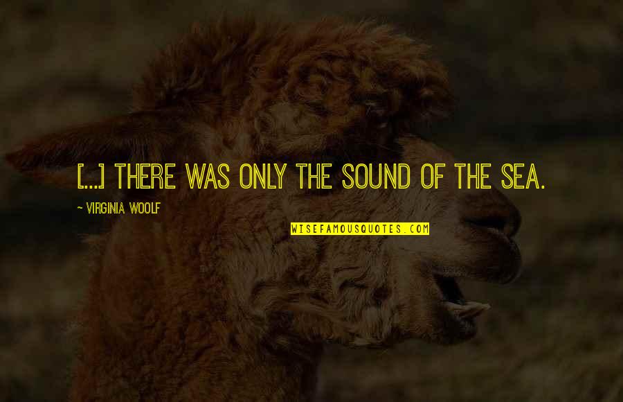 Zurek Wielkanocny Quotes By Virginia Woolf: [...] there was only the sound of the