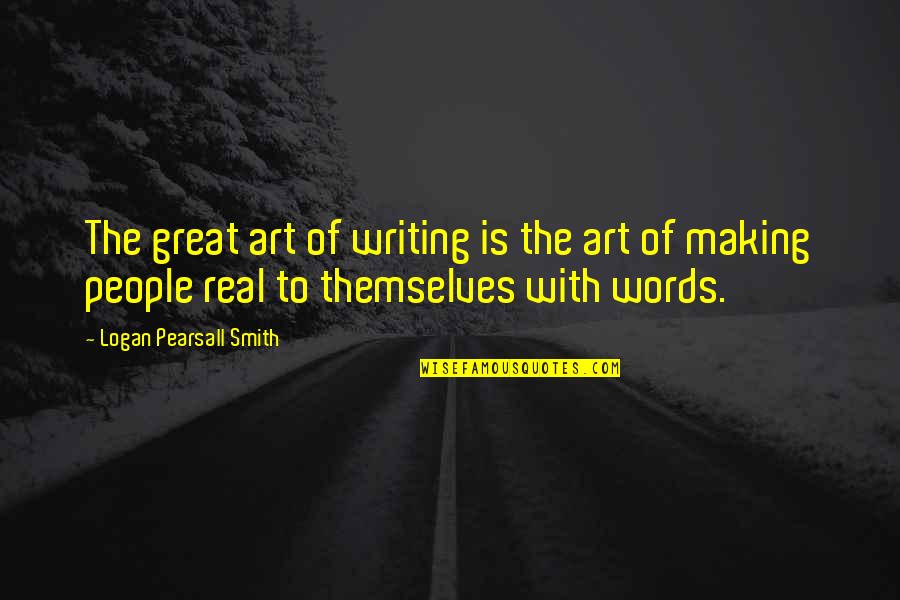 Zurich Adviser Quotes By Logan Pearsall Smith: The great art of writing is the art