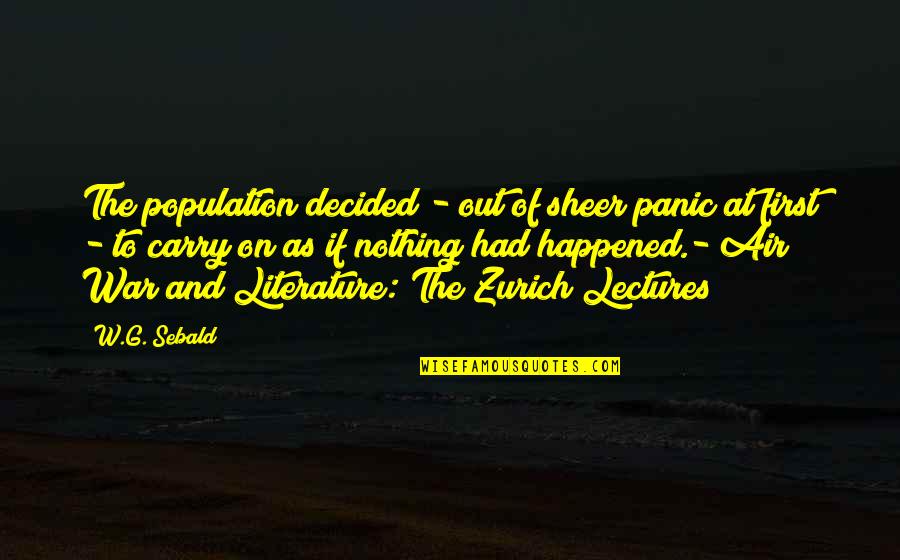 Zurich Quotes By W.G. Sebald: The population decided - out of sheer panic Zurich Quotes By W.G. Sebald: The population decided - out of sheer panic