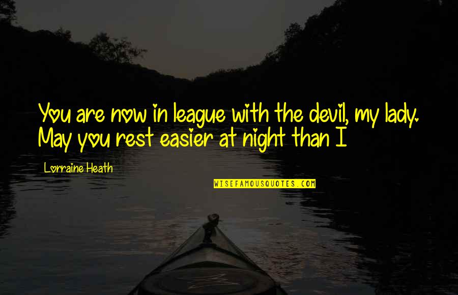 Zurita Zurita Quotes By Lorraine Heath: You are now in league with the devil,