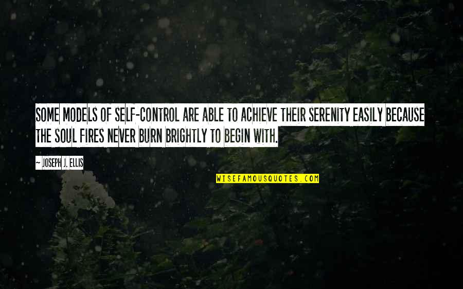 Zurn Industries Quotes By Joseph J. Ellis: Some models of self-control are able to achieve