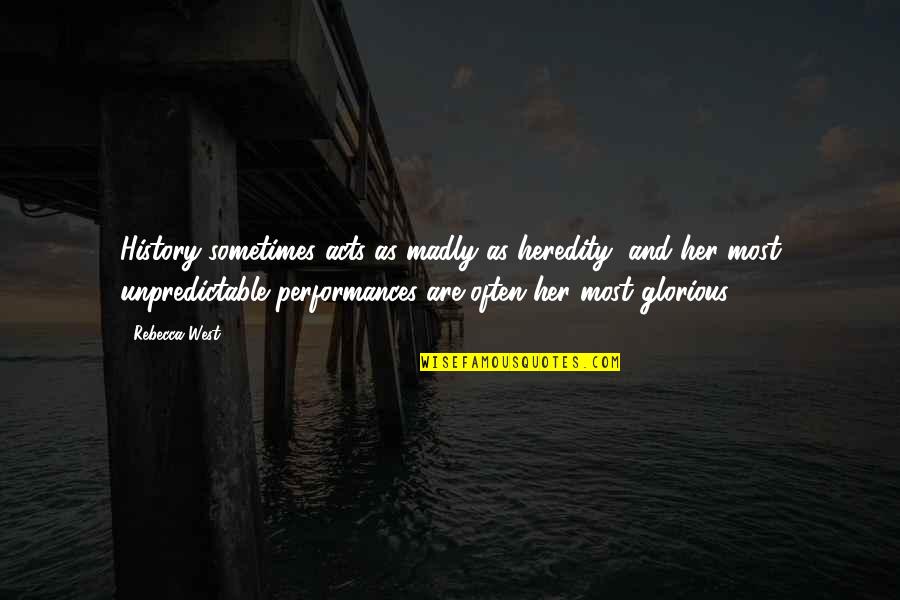 Zurn Industries Quotes By Rebecca West: History sometimes acts as madly as heredity, and