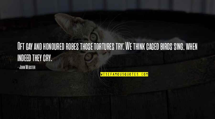 Zurn Stock Quotes By John Webster: Oft gay and honoured robes those tortures try: Zurn Stock Quotes By John Webster: Oft gay and honoured robes those tortures try: