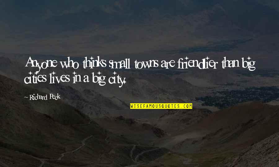 Zurueck In Die Quotes By Richard Peck: Anyone who thinks small towns are friendlier than