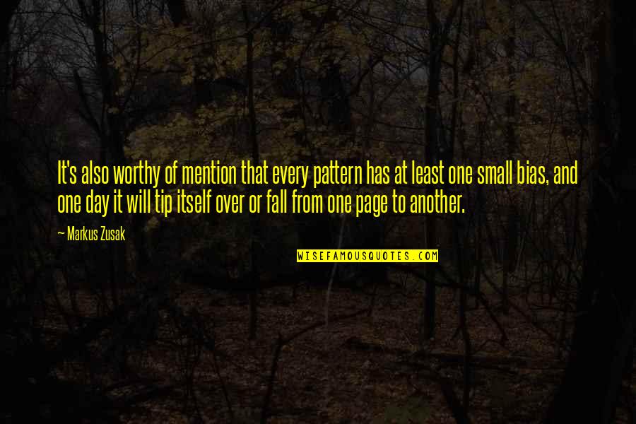 Zusak Quotes By Markus Zusak: It's also worthy of mention that every pattern Zusak Quotes By Markus Zusak: It's also worthy of mention that every pattern