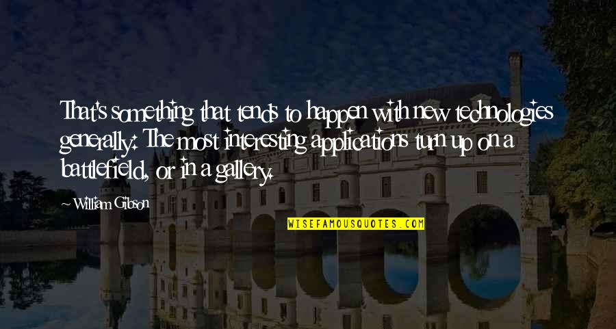 Zuschauerschnitte Quotes By William Gibson: That's something that tends to happen with new Zuschauerschnitte Quotes By William Gibson: That's something that tends to happen with new