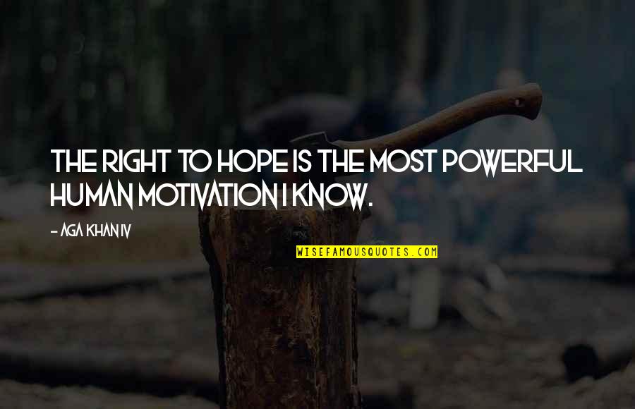 Zustan Quotes By Aga Khan IV: The right to hope is the most powerful