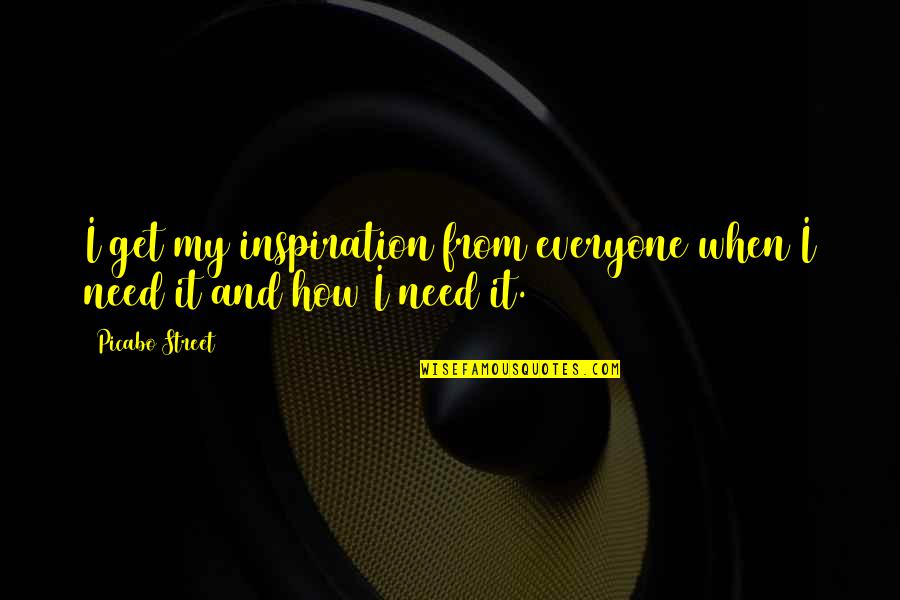 Zuster Geraldine Quotes By Picabo Street: I get my inspiration from everyone when I