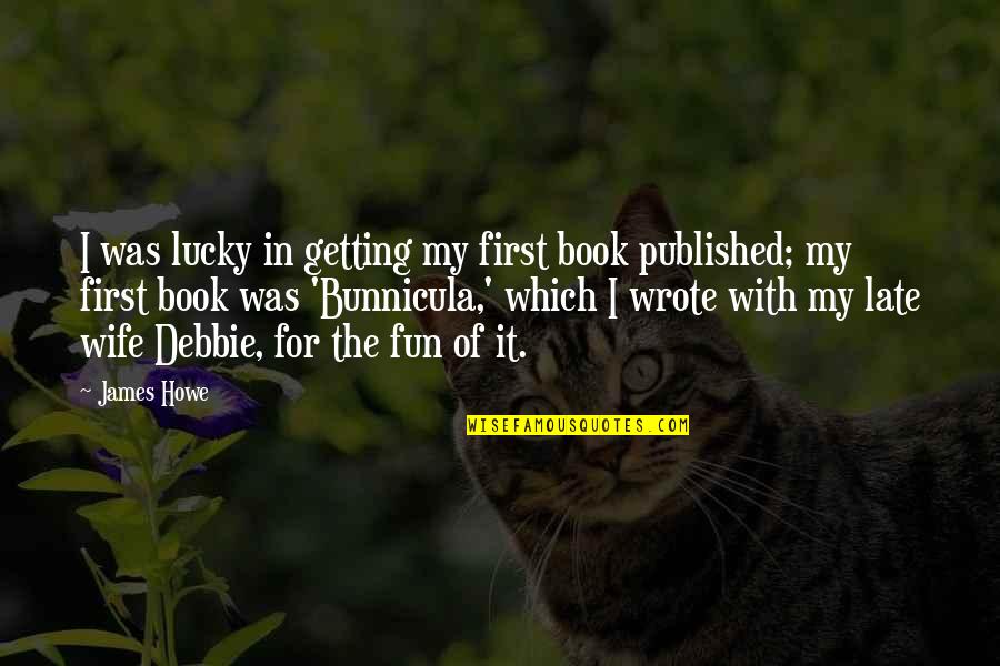 Zut Stock Quote Quotes By James Howe: I was lucky in getting my first book Zut Stock Quote Quotes By James Howe: I was lucky in getting my first book
