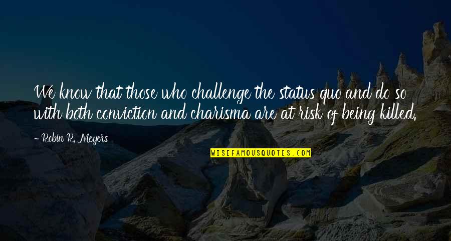Zut Stock Quote Quotes By Robin R. Meyers: We know that those who challenge the status
